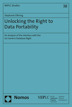 Paperback Unlocking the Right to Data Portability: An Analysis of the Interface with the Sui Generis Database Right Book