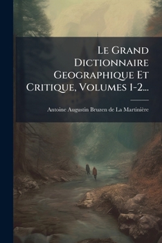 Paperback Le Grand Dictionnaire Geographique Et Critique, Volumes 1-2... [French] Book