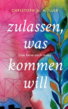 Paperback zulassen, was kommen will: Eine Reise nach innen [German] Book
