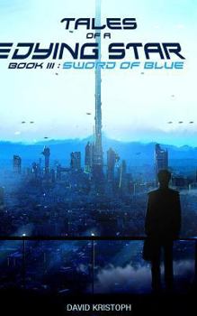 Sword of Blue - Book #3 of the Tales of a Dying Star