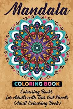 Paperback Mandala Coloring Book: Mandala Colouring Books for Adults with Tear Out Sheets (Adult Coloring Book) Book
