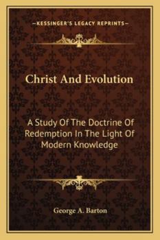 Christ and Evolution: A Study of the Doctrine of Redemption in the Light of Modern Knowledge