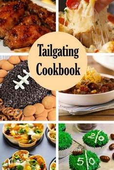 Paperback Tailgating Cookbook: Game-changing Recipes, Gift at Christmas Book
