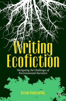 Paperback Writing Ecofiction: Navigating the Challenges of Environmental Narrative Book