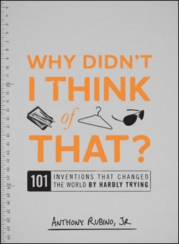 Paperback Why Didn't I Think of That?: 101 Inventions That Changed the World by Hardly Trying Book