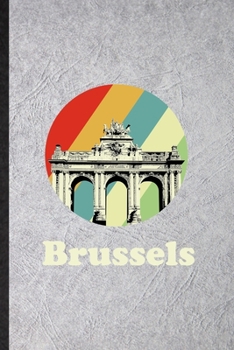 Paperback Brussels: Funny Blank Lined Notebook/ Journal For Belgium Tourist, World Traveler Visitor, Inspirational Saying Unique Special B Book