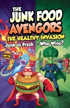 Paperback The Junk Food Avengers: The Healthy Invasion Book