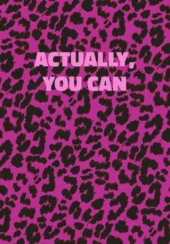 Paperback Actually, You Can: Pink Leopard Print Notebook With Funny Text On The Cover (Animal Skin Pattern). College Ruled (Lined) Journal. Wild Ca Book