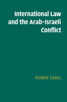 Hardcover International Law and the Arab-Israeli Conflict Book