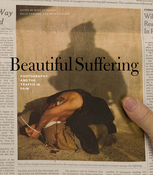 Paperback Beautiful Suffering: Photography and the Traffic in Pain Book