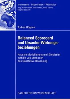 Paperback Balanced Scorecard Und Ursache-Wirkungsbeziehungen: Kausale Modellierung Und Simulation Mithilfe Von Methoden Des Qualitative Reasoning [German] Book