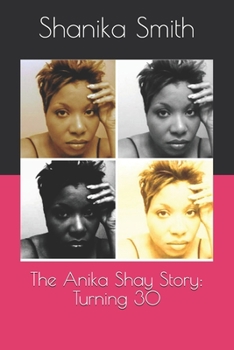 Paperback The Anika Shay Story: Turning 30 Book