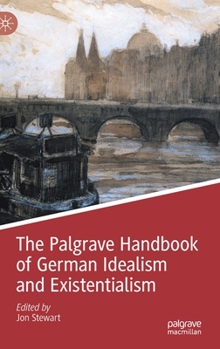 Hardcover The Palgrave Handbook of German Idealism and Existentialism Book