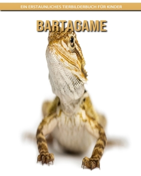 Paperback Bartagame: Ein erstaunliches Tierbilderbuch für Kinder [German] [Large Print] Book