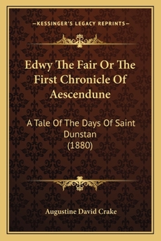 Edwy the fair or the first chronicle of Æscendune: A tale of the days of Saint Dunstan