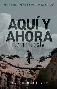 Aqui y Ahora: La Trilogia - Book  of the Aquí y Ahora