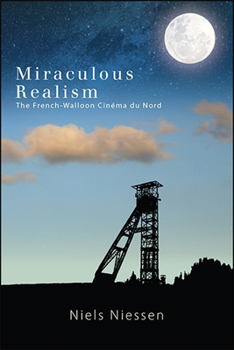 Paperback Miraculous Realism: The French-Walloon Cinéma Du Nord Book