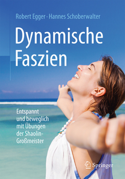 Paperback Dynamische Faszien: Entspannt Und Beweglich Mit Übungen Der Shaolin-Großmeister [German] Book