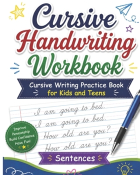 Paperback Cursive Handwriting Workbook Sentences: Practice Cursive Writing Sentences, Letters and Notes for Kids and Teens Book