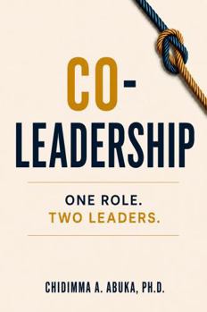 CO-LEADERSHIP: ONE ROLE. TWO LEADERS.
