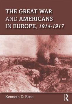 Paperback The Great War and Americans in Europe, 1914-1917 Book