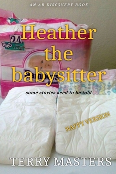 Heather The Baby Sitter (NAPPY): An ABDL/Nappy Story