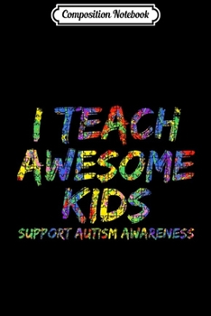 Paperback Composition Notebook: Support Autism Awareness Rainbow Puzzle I Teach Awesome Kids Journal/Notebook Blank Lined Ruled 6x9 100 Pages Book