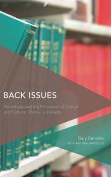 Hardcover Back Issues: Periodicals and the Formation of Critical and Cultural Theory in Canada Book