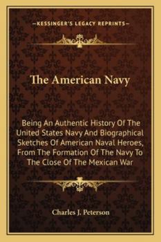 Paperback The American Navy: Being An Authentic History Of The United States Navy And Biographical Sketches Of American Naval Heroes, From The Form Book