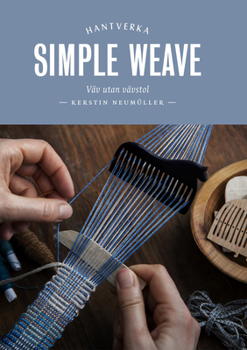 Hardcover Simple Weave: Create Beautiful Pieces Without a Loom Book
