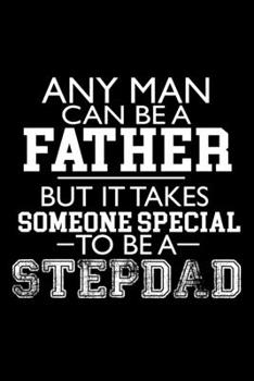 Paperback Any Man Can Be A Father But It Takes Someone Special To Be A Stepdad: 110 Game Sheets - 660 Tic-Tac-Toe Blank Games - Soft Cover Book For Kids For Tra Book