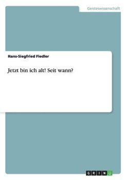 Paperback Jetzt bin ich alt! Seit wann? [German] Book