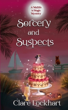 Sorcery and Suspects: A Psychic Witch Paranormal Cozy Mystery (Midlife is Magic Series)