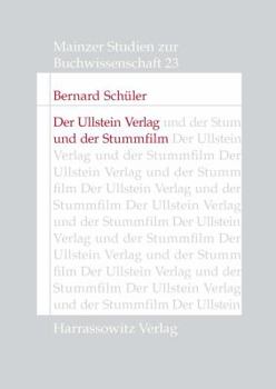 Der Ullstein Verlag Und Der Stummfilm: Die Uco-Film Gmbh ALS Ausdruck Einer Innovativen Partnerschaft