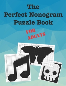 Paperback The Perfect Nonogram Puzzle Book For Adults Book