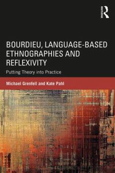 Paperback Bourdieu, Language-based Ethnographies and Reflexivity: Putting Theory into Practice Book