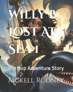 Paperback Willy B Lost At Sea 1: Hip Hop Adventure Story Book