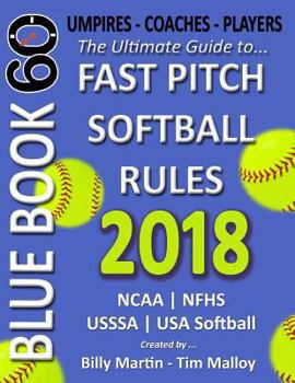 Paperback Bluebook 60 Fastpitch Softball Rules 2018: The Ultimate Guide to Fastpitch Softball Rules. Book