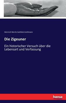 Paperback Die Zigeuner: Ein historischer Versuch über die Lebensart und Verfassung [German] Book