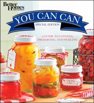 Hardcover Better Homes and Gardens You Can Can: [A Guide to Canning, Preserving, and Pickling] Book