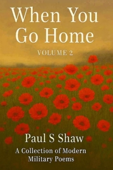 When You Go Home Volume 2: A Collection of Modern Military Poems