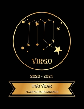 Paperback Two Year Planner Organizer: 2 Year Weekly Pocket Planner with 24 Month Calendar for Academic Agenda Schedule. Virgo Zodiac sign Golden and Black C Book