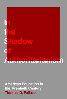 Paperback In the Shadow of Authoritarianism: American Education in the Twentieth Century Book
