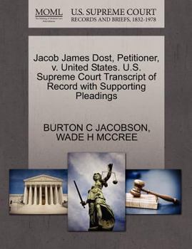 Paperback Jacob James Dost, Petitioner, V. United States. U.S. Supreme Court Transcript of Record with Supporting Pleadings Book