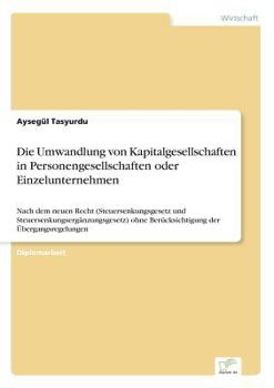 Paperback Die Umwandlung von Kapitalgesellschaften in Personengesellschaften oder Einzelunternehmen: Nach dem neuen Recht (Steuersenkungsgesetz und Steuersenkun [German] Book