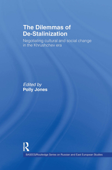 Hardcover The Dilemmas of De-Stalinization: Negotiating Cultural and Social Change in the Khrushchev Era Book