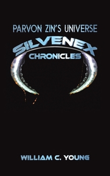 Paperback Parvon Zin's Universe: Silvenex Chronicles Book