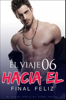 Paperback El Viaje Hacia El Final Feliz 6: Las mujeres ebrias son especialmente apasionadas [Spanish] Book