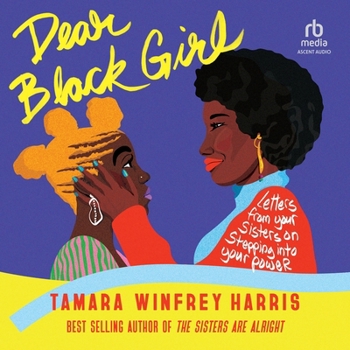 Dear Black Girl: Letters from Your Sisters on Stepping Into Your Power