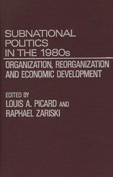 Hardcover Subnational Politics in the 1980s: Organization, Reorganization and Economic Development Book